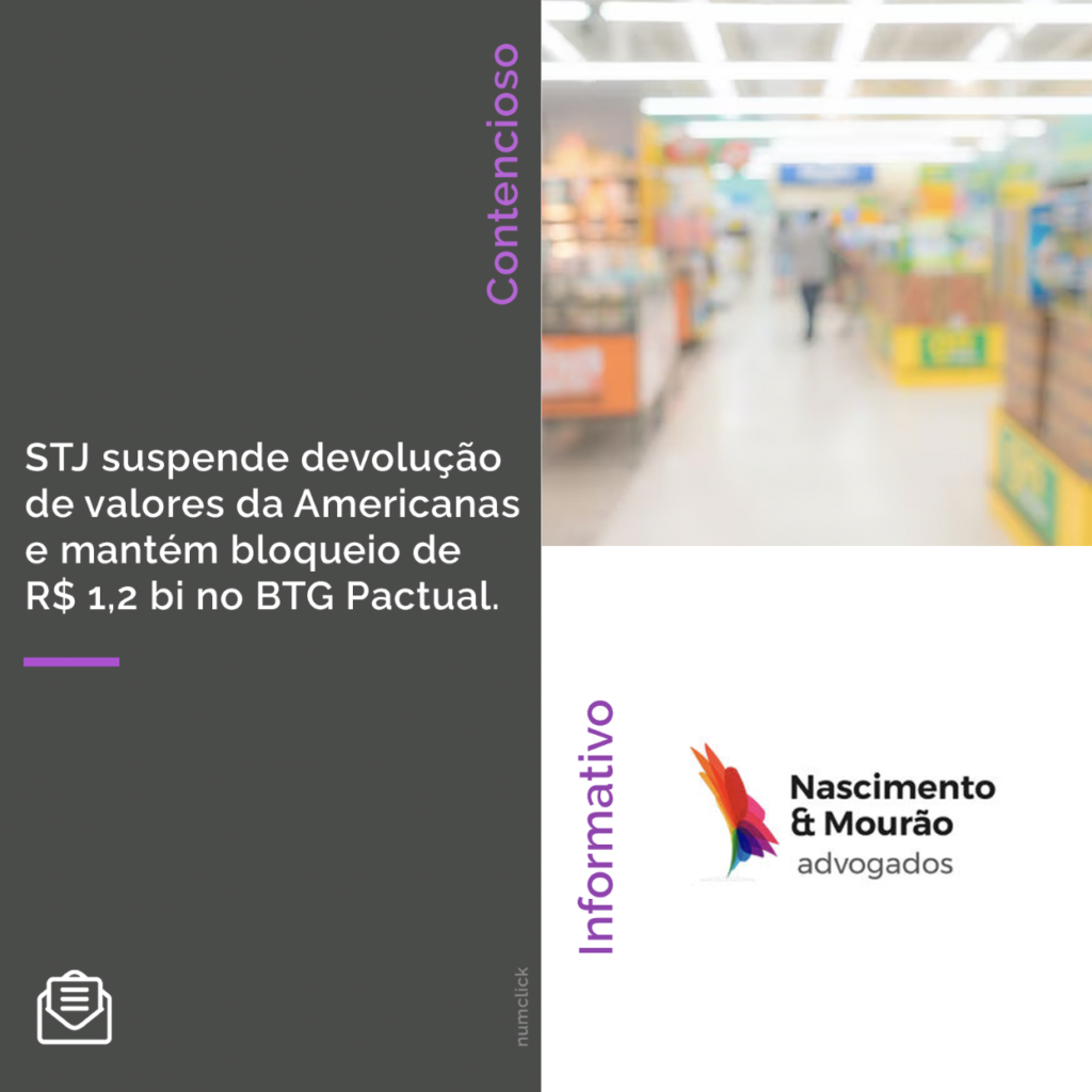 STJ suspende devolução de valores da Americanas e mantém bloqueio de R$ 1,2 bi no BTG Pactual.