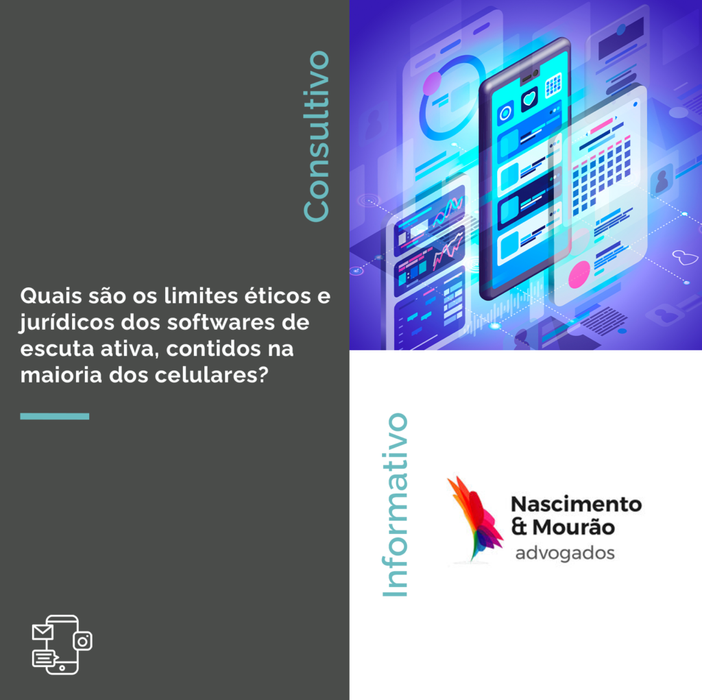 Quais são os limites éticos e jurídicos dos softwares de escuta ativa, contidos na maioria dos celulares?